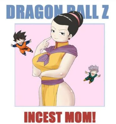 Coroa Incest Mom- Dragon ball z hentai White Chick