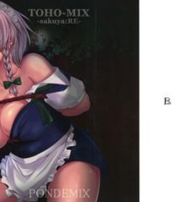 Porn Sluts (Reitaisai 13) [PONDEMIX (Yukiguni Omaru, yaeto)] TOHO-MIX -sakuya:RE- (Touhou Project)- Touhou project hentai Perfect Pussy