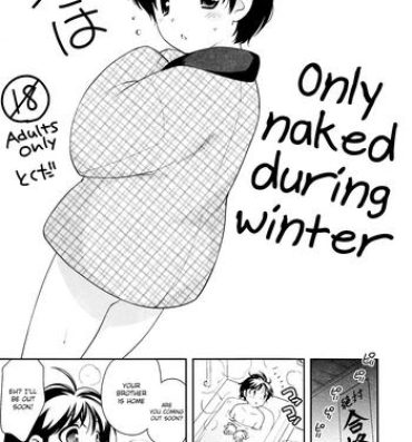 Perfect Body Porn Fuyu wa Hadaka Hanten Dake Egaite Itai. | Only Naked During Winter- Original hentai Big Black Dick