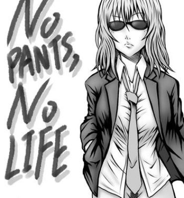 Big Butt NO PANTS, NO LIFE- Original hentai Bang