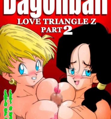 Adorable LOVE TRIANGLE Z Part 2- Dragon ball z hentai Striptease